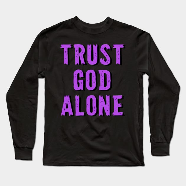 Christian Quote - Trust God Long Sleeve T-Shirt by GraceFieldPrints